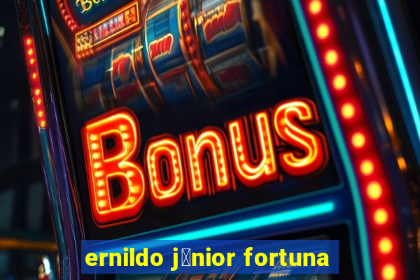 ernildo j煤nior fortuna