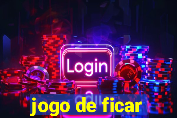 jogo de ficar