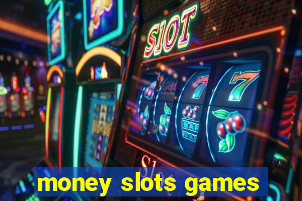 money slots games