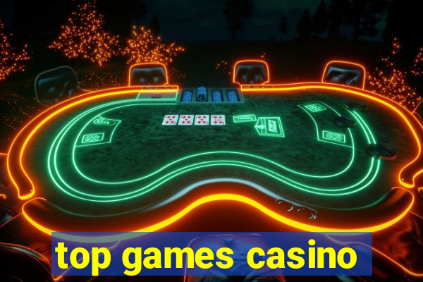 top games casino