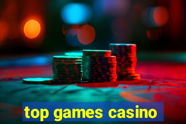 top games casino