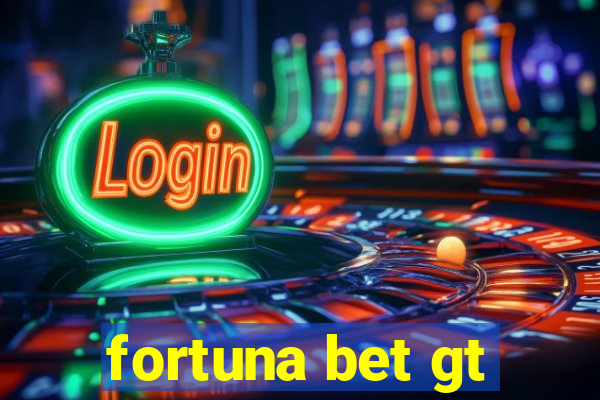 fortuna bet gt