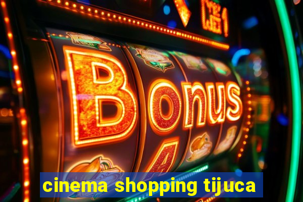 cinema shopping tijuca