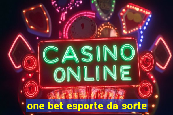 one bet esporte da sorte