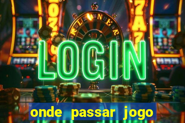 onde passar jogo do brasil hoje