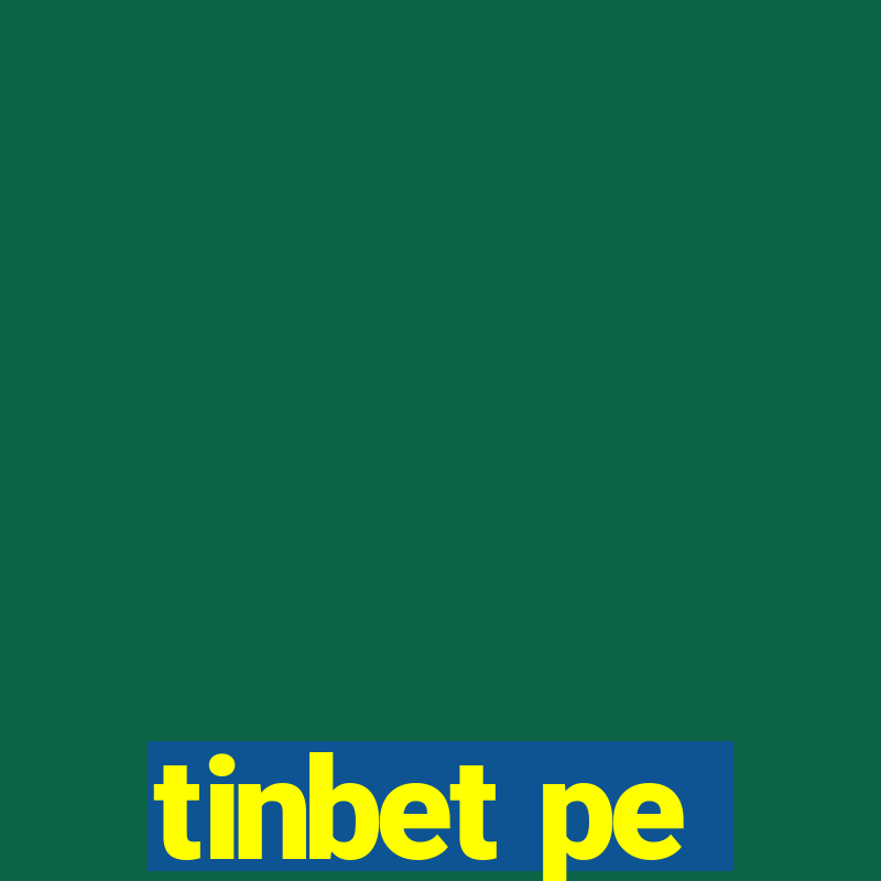 tinbet pe