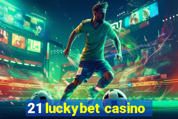 21 luckybet casino