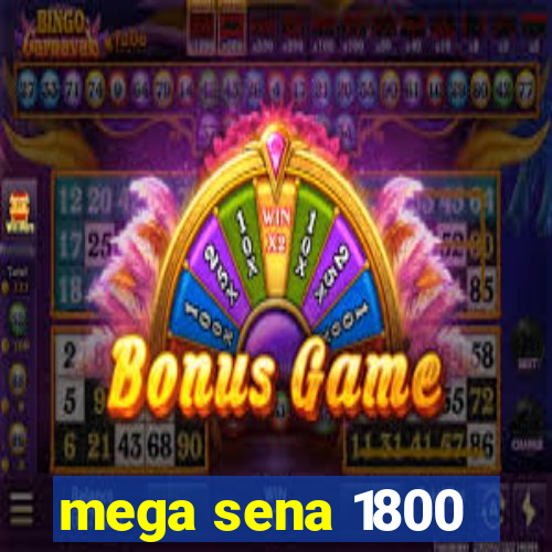 mega sena 1800