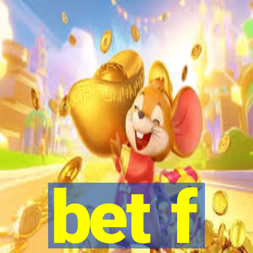 bet f