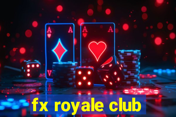 fx royale club