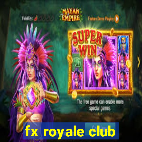 fx royale club