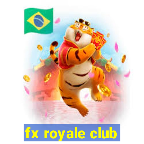 fx royale club