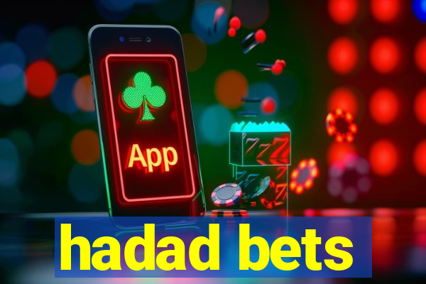 hadad bets