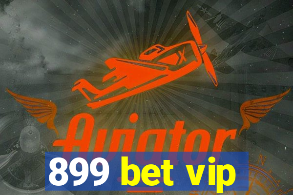 899 bet vip