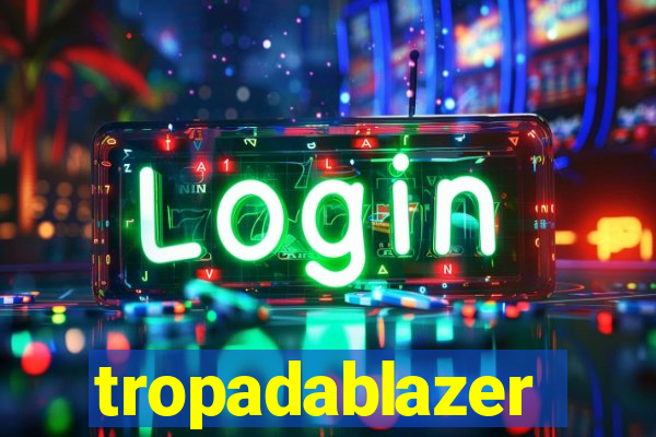 tropadablazer