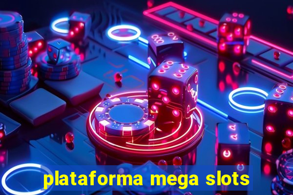 plataforma mega slots