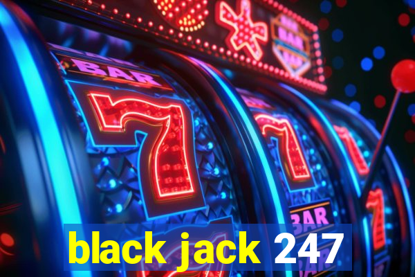 black jack 247