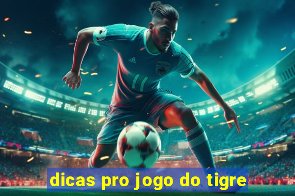 dicas pro jogo do tigre