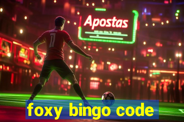 foxy bingo code