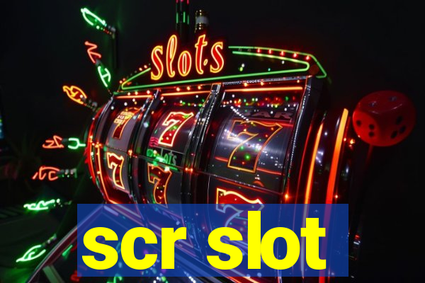 scr slot