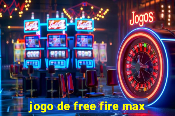 jogo de free fire max