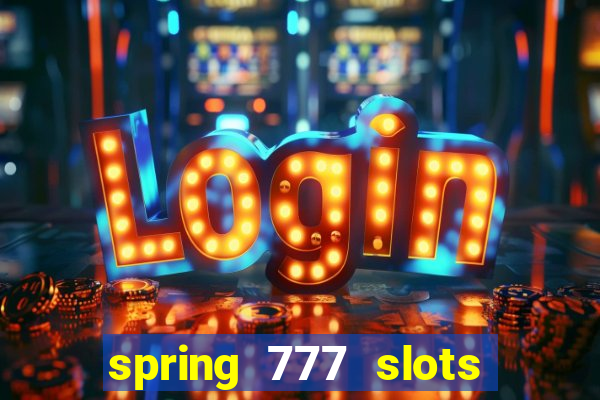 spring 777 slots paga mesmo