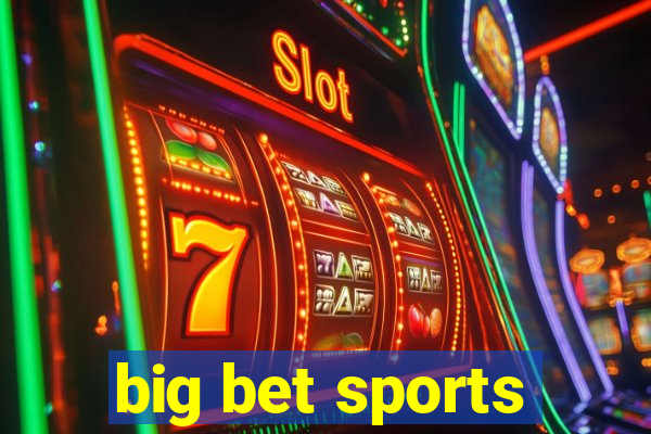 big bet sports