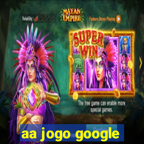 aa jogo google