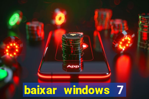 baixar windows 7 64 bits