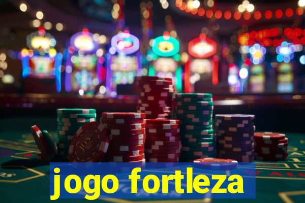 jogo fortleza