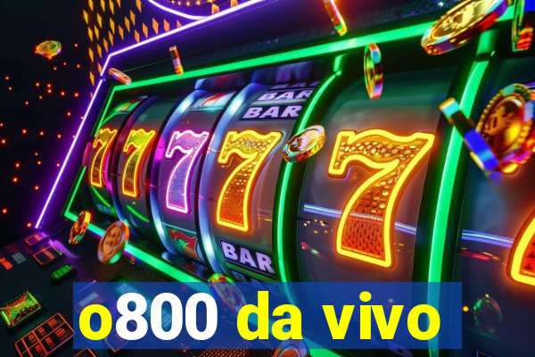 o800 da vivo