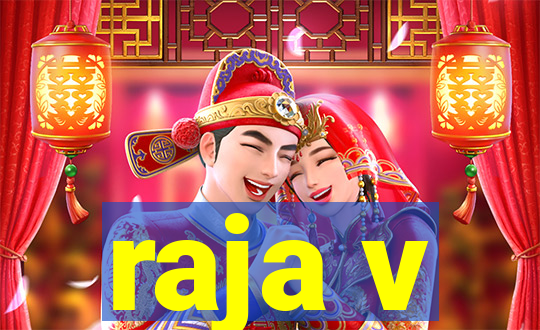 raja v