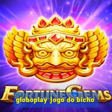 globoplay jogo do bicho