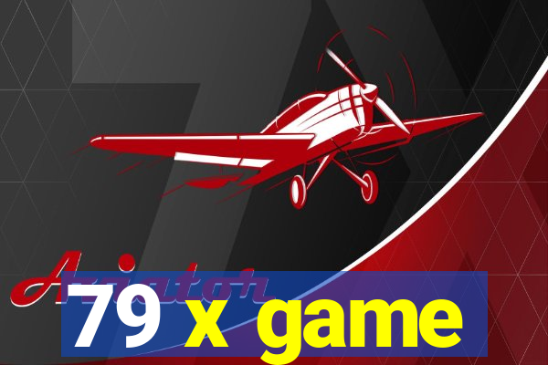 79 x game