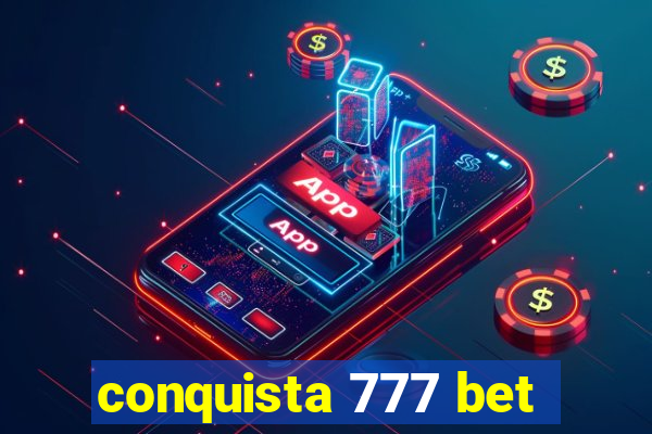 conquista 777 bet