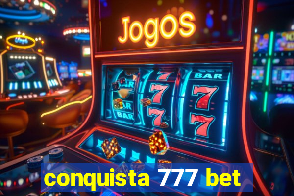 conquista 777 bet