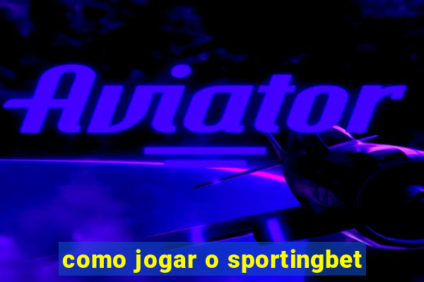 como jogar o sportingbet