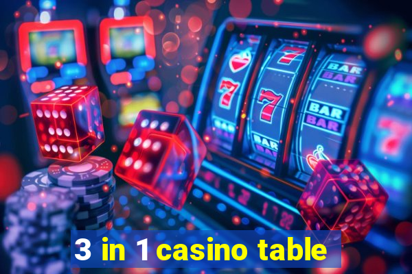 3 in 1 casino table