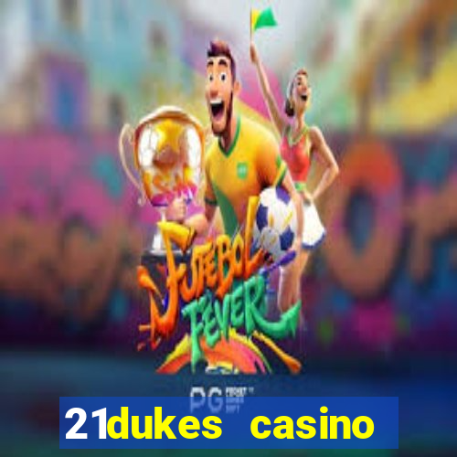 21dukes casino bonus codes 2021