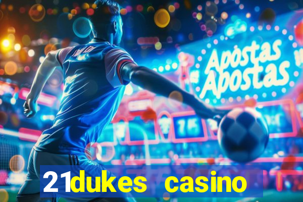 21dukes casino bonus codes 2021