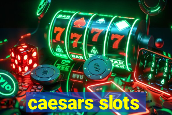 caesars slots