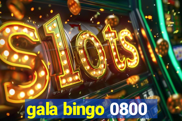 gala bingo 0800