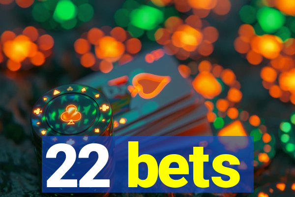 22 bets