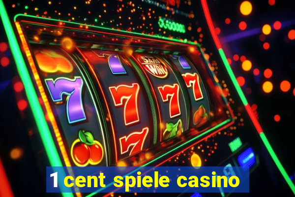 1 cent spiele casino