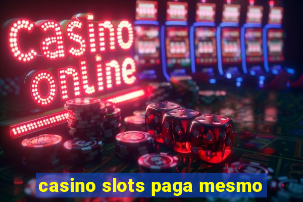 casino slots paga mesmo