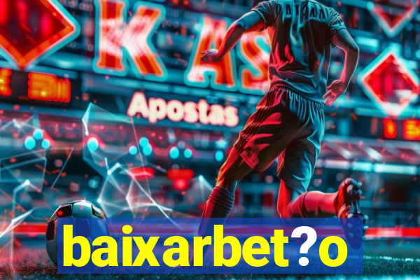 baixarbet?o