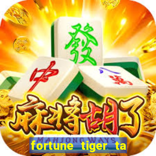 fortune tiger ta pagando hoje