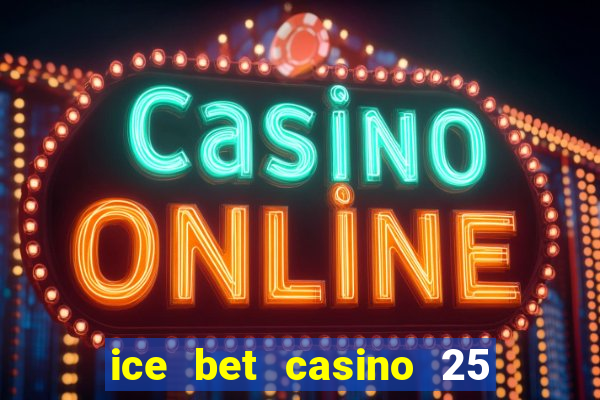 ice bet casino 25 free spins