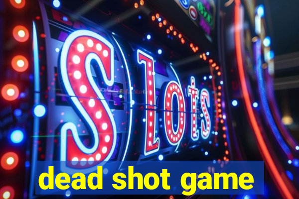 dead shot game