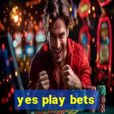 yes play bets